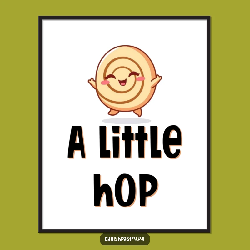 Funny Cinnamon Roll Hop Poster: Bring Sweet Cheer and Humorous Energy to Your Walls